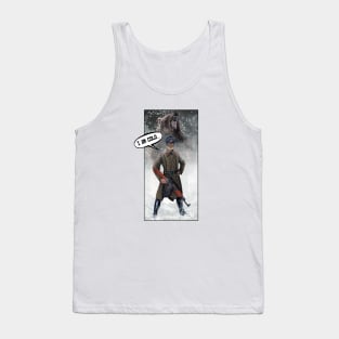 I am cold Tank Top